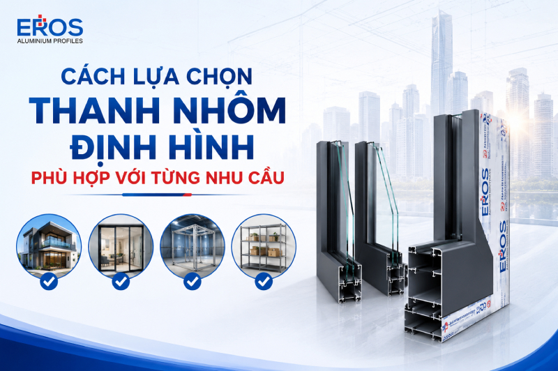 Cách lựa chọn thanh nhôm định hình phù hợp với từng nhu cầu