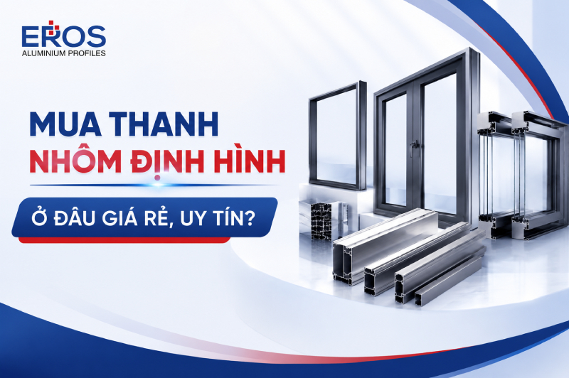 Mua thanh nhôm định hình ở đâu giá rẻ, uy tín?